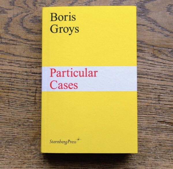 yellow book cover titled "particular cases" by Boris Groys
