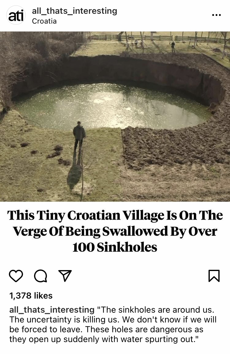 Person standing in front fo a gigantic water filled sinkhole above a headline that reads "Croatian Village Plagued By 100 Gigantic Sinkholes Following Massive Earthquake"