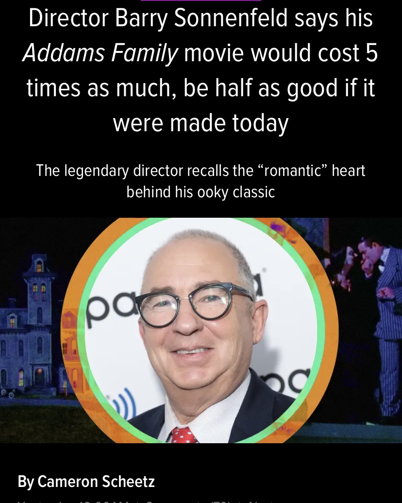 portrait of Barry Sonnenfeld beneath a headline that reads "Director Barry Sonnenfeld Says His Addams Family Movie Would Cost 5 Times as Much, Be Half as Good If It Were Made Today"