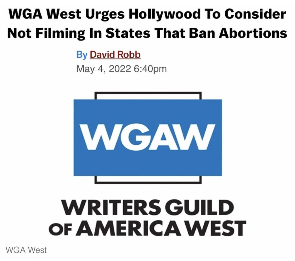 Logo of WGAW beneath a headline that reads "WGA West Urges Hollywood To Consider Not Filming In States That Ban Abortions"