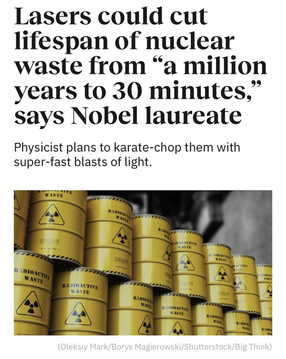 stacked yellow barrels of radioactive waste beneath a headline that reads "Lasers could cut lifespan of nuclear waste from ‘a million years to 30 minutes,’ says Nobel laureate"