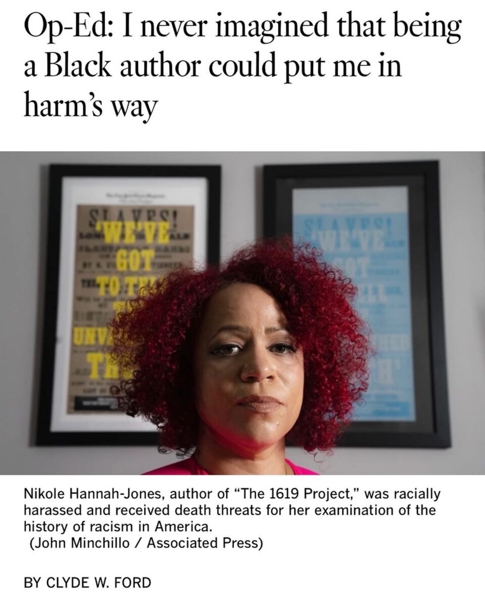author Nikole Hannah-Jones beneath a headline that reads "Op-Ed:I never imagined that being a Black author could put me in harm’s way"